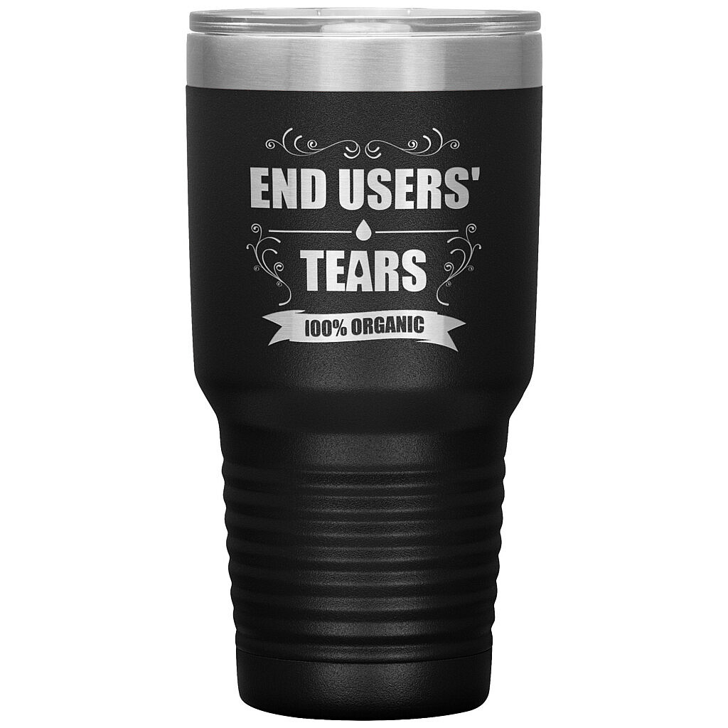 Programmer's Gift - Funny Tumbler: End Users Tears